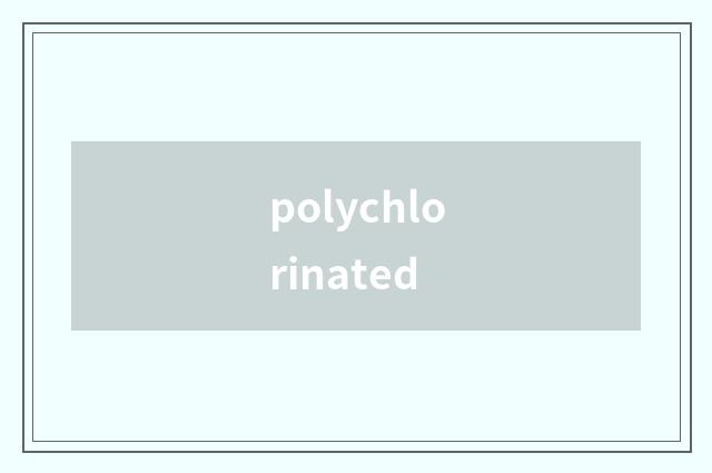 polychlorinated