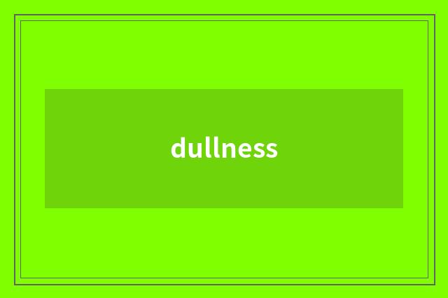 dullness
