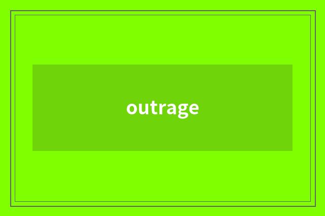 outrage