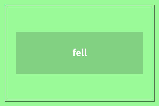 fell