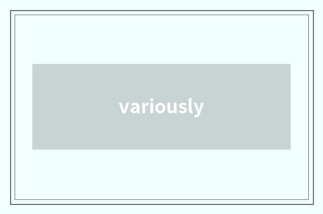 variously