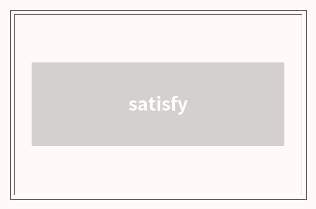 satisfy