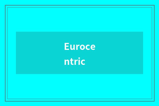 Eurocentric