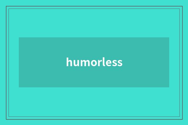 humorless