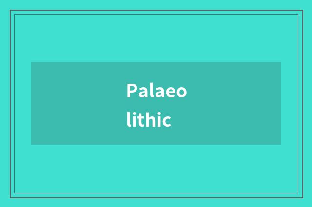 Palaeolithic