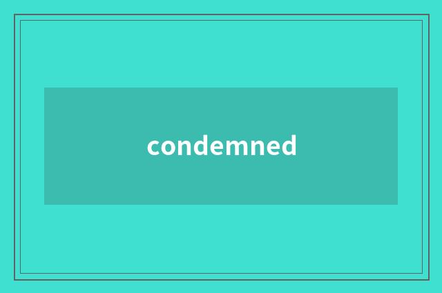 condemned