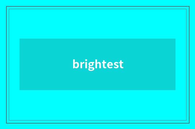 brightest