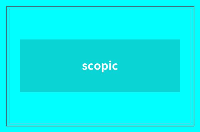 scopic