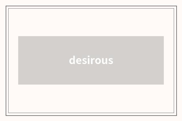 desirous
