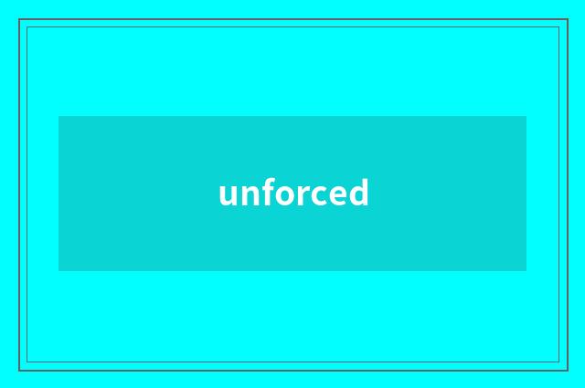 unforced