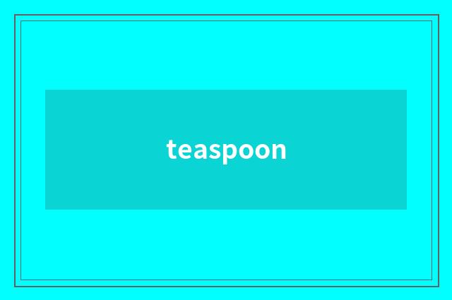teaspoon
