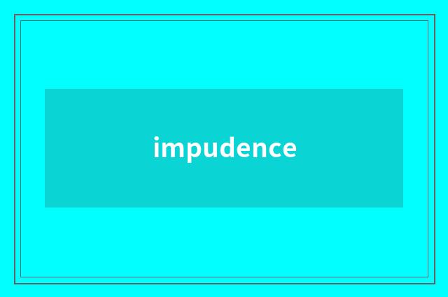 impudence