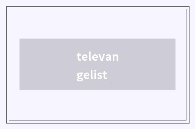 televangelist