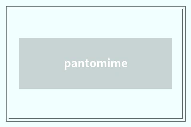 pantomime