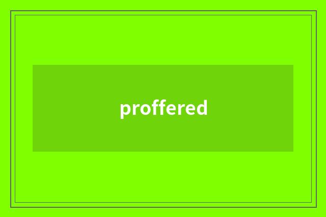 proffered