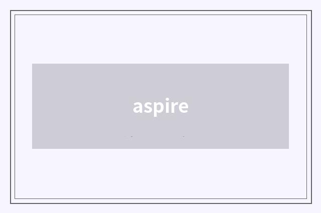 aspire