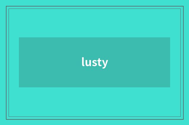 lusty