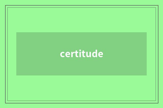 certitude