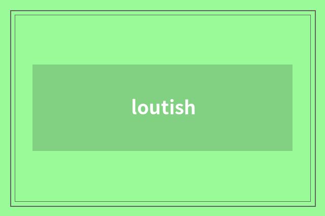 loutish