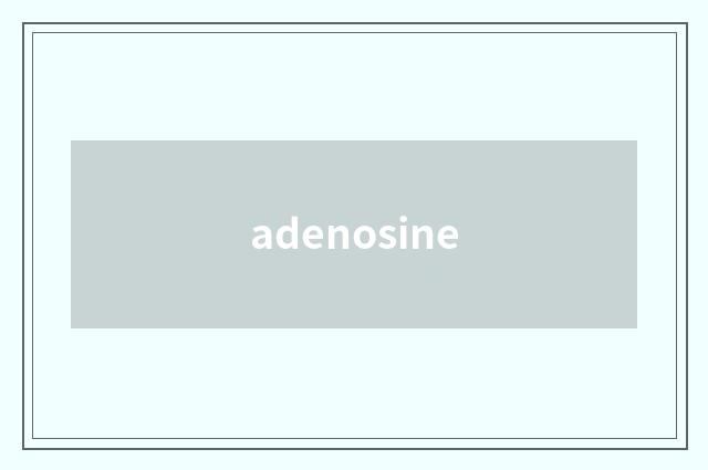 adenosine