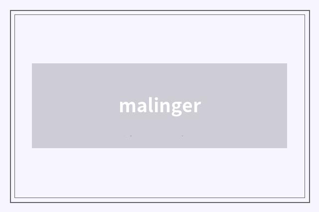 malinger