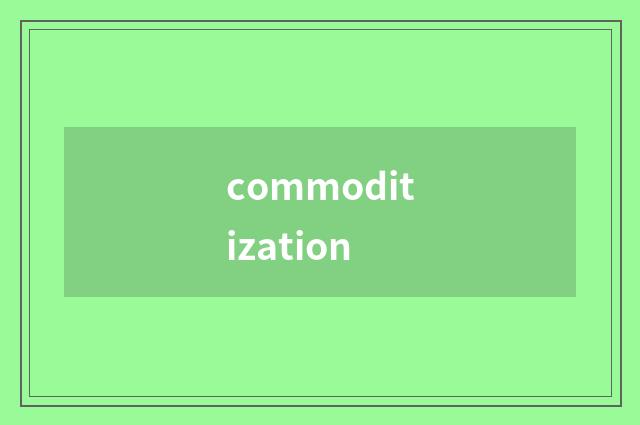 commoditization