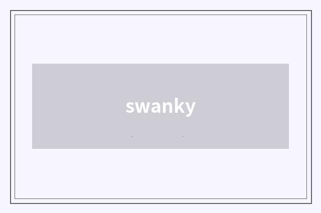 swanky