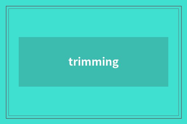 trimming