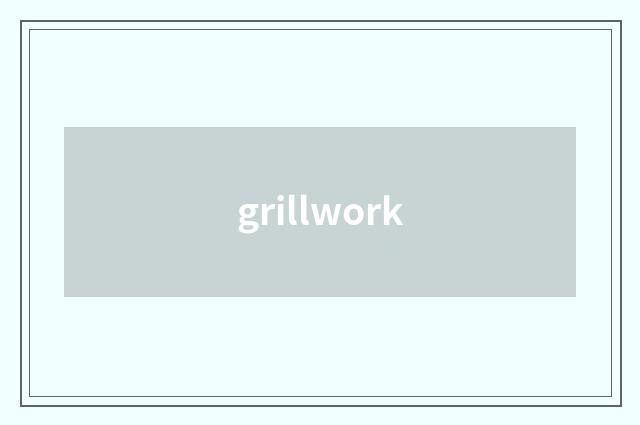 grillwork