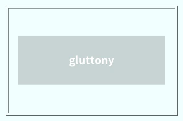 gluttony