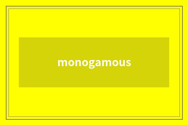 monogamous