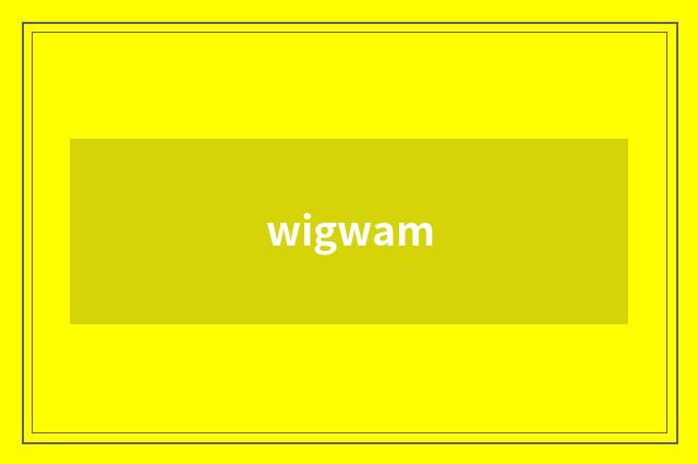 wigwam