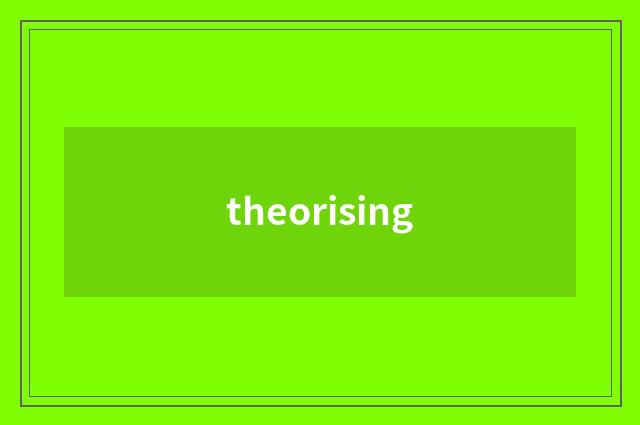 theorising