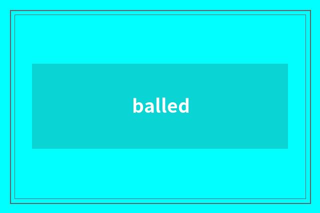 balled