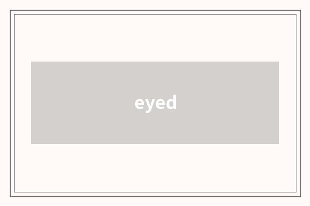 eyed