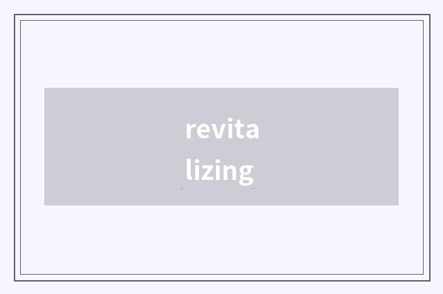 revitalizing