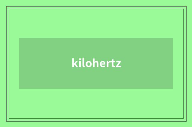 kilohertz