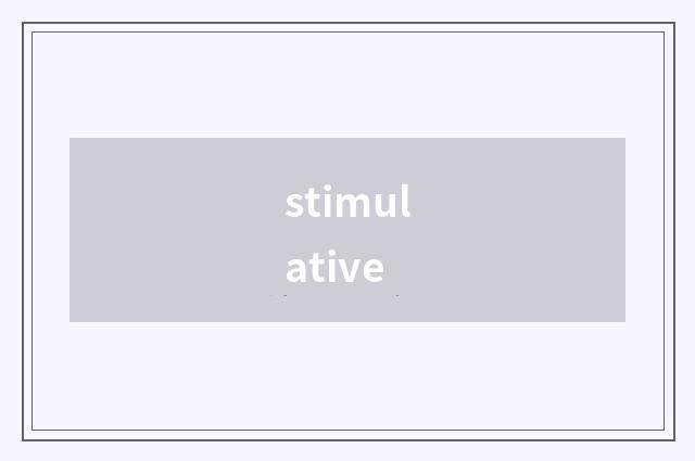 stimulative
