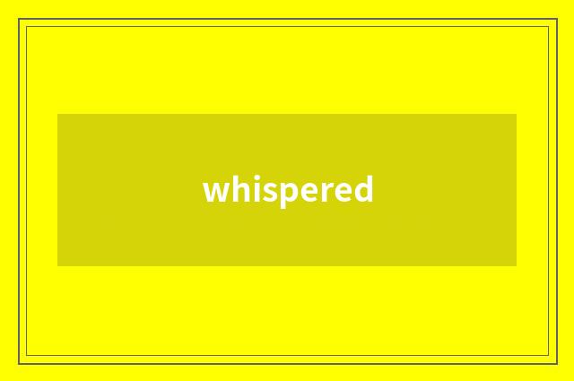 whispered