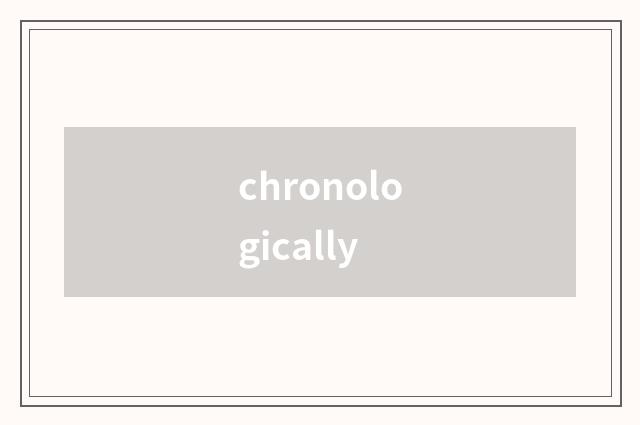 chronologically