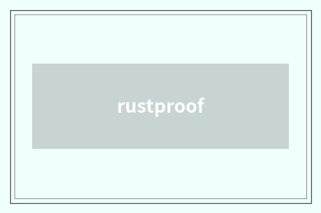 rustproof