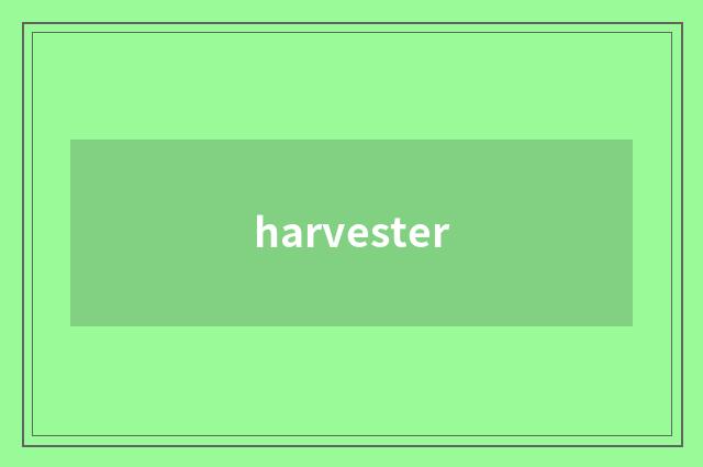 harvester