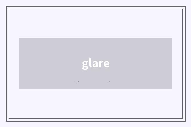 glare