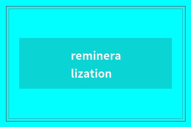 remineralization