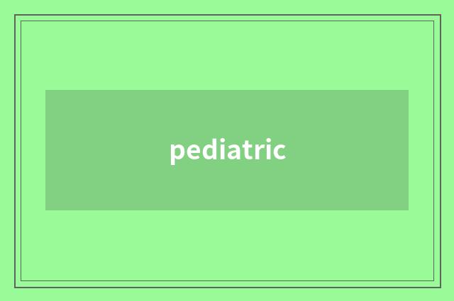 pediatric