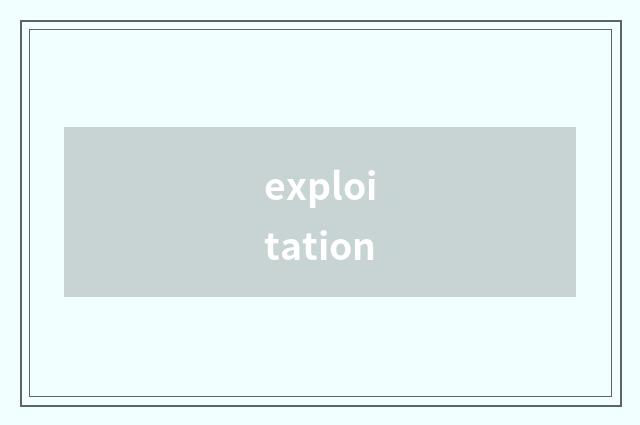 exploitation