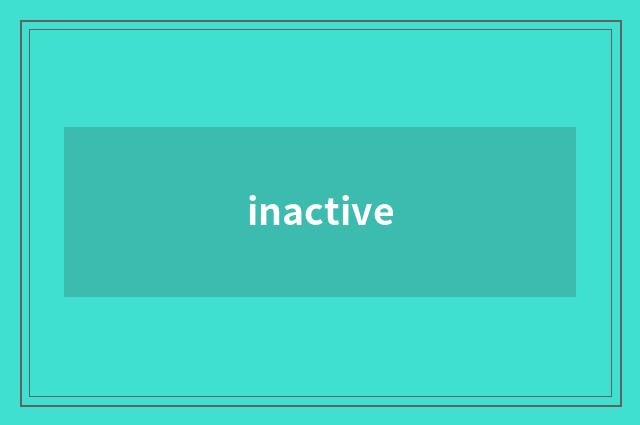 inactive