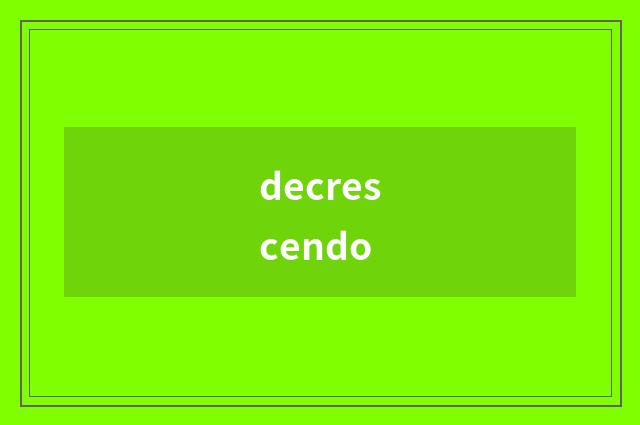 decrescendo