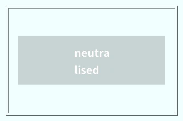 neutralised