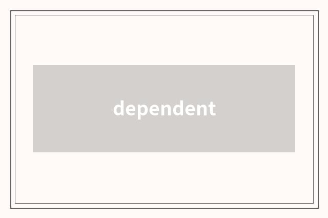 dependent